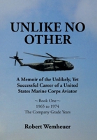 Unlike No Other: A Memoir of the Unlikely, Yet Successful Career of a United States Marine Corps Aviator 1662478437 Book Cover