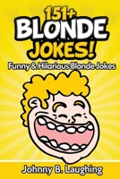 151+ Blonde Jokes!: Funny & Hilarious Blonde Jokes 1534613854 Book Cover