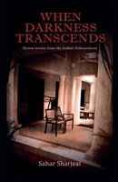When Darkness Transcends (Haunting Tales from the Indian Subcontinent) B0GVGWKLZF Book Cover