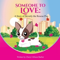 Someone To Love: A Story of Beverly The Rescue Pup B0DVQMG2B5 Book Cover