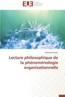 Lecture Philosophique de La Pha(c)Noma(c)Nologie Organisationnelle 3838183126 Book Cover