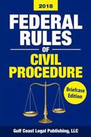 Federal Rules of Civil Procedure 2018, Briefcase Edition: Complete Rules and Select Statutes 1979355614 Book Cover