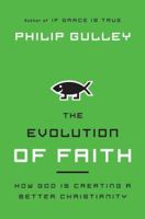The Evolution of Faith: How God Is Creating a Better Christianity 0061689939 Book Cover