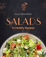 Salads. 31 Healthy Recipes: Salad is the best addition to meat, fish, porridge, potatoes and also makes an ideal snack. B08LNLC281 Book Cover