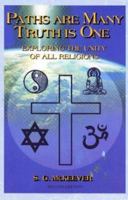 Paths Are Many Truth Is One: A Journey to the Essence of Spirituality and Religion 1885479107 Book Cover