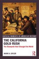 The California Gold Rush: California Remakes the Nation 0415731844 Book Cover