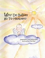 Why Do Babies Go to Heaven? 1412085985 Book Cover