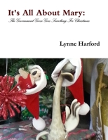 It's All About Mary: The Government Goose Goes Searching For Christmas 0244836531 Book Cover