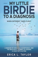 My Little Birdie To A Diagnosis: When Different Takes Flight B0F63H17QP Book Cover