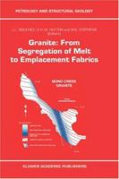Granite: From Segregation of Melt to Emplacement Fabrics (Petrology and Structural Geology) 079234460X Book Cover