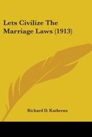 Let's Civilize the Marriage Laws 1164059653 Book Cover