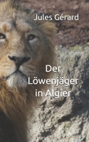 Der Löwenjäger in Algier (Historisches Bucharchiv) (German Edition) B0HG69V8M6 Book Cover