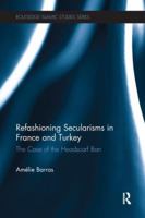 Refashioning Secularisms in France and Turkey: The Case of the Headscarf Ban 0415790867 Book Cover