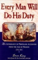 Every Man Will Do His Duty: An Anthology of Firsthand Accounts from the Age of Nelson 0805046097 Book Cover