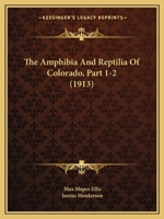 The Amphibia And Reptilia Of Colorado, Part 1-2 1166947238 Book Cover