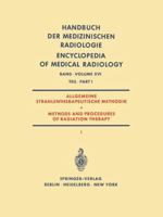 Allgemeine Strahlentherapeutische Methodik / Methods and Procedures of Radiation Therapy: (Therapie Mit Rontgenstrahlen) Teil 1 / (Therapy with X-Rays) Part 1 364295152X Book Cover