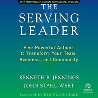 The Serving Leader, 2nd Edition: Five Powerful Actions to Transform Your Team, Business, and Community B0GX7G4J7B Book Cover