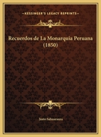 Recuerdos de La Monarquia Peruana (1850) 1167431626 Book Cover
