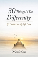 30 Things I’d Do Differently If I Could Live My Life Over B0GTHF7PBT Book Cover