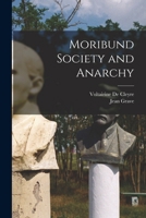 Moribund Society and Anarchy - Primary Source Edition 1016807279 Book Cover