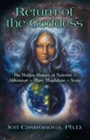 RETURN OF THE GODDESS: The Hidden History of Nefertiti - Akhenaten - Mary Magdalene - Scota 1634908244 Book Cover