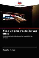 Avec un peu d'aide de vos amis: Conférence de groupe familial et expulsions de domicile 6202751762 Book Cover