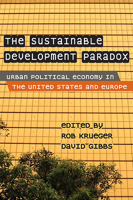 The Sustainable Development Paradox: Urban Political Economy in the United States and Europe 1593854986 Book Cover