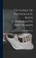 Outlines Of Physiology, Both Comparative And Human 1017752613 Book Cover