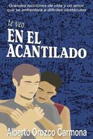 TE VEO EN EL ACANTILADO: Grandes lecciones de vida, y un amor que se enfrentará a difíciles obstáculos (Spanish Edition) B0HFZNPLD1 Book Cover