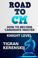 Road to CM: How to become Candidate Master - Knight level B099TQ5D7V Book Cover