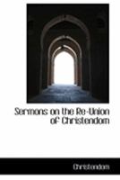 Sermons on the Re-Union of Christendom 0526088265 Book Cover