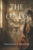 The Cello: A WWII Historical Fiction Novel of Love, Music, and Hidden Secrets B0GQSPLLFP Book Cover