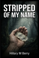 Stripped of My Name B0H9Y3JPZK Book Cover