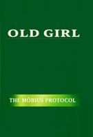 Old Girl: The Möbius Protocol (The Old Girl Suite) B0GSF31P9K Book Cover