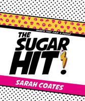 The Sugar Hit!: Sweets That Pack a Punch! 1743790406 Book Cover
