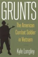 Grunts: The American Combat Solider in Vietnam 0765622866 Book Cover