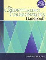 The Credentialing Coordinator's Handbook [With CDROM] 1601460554 Book Cover