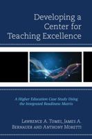 Developing a Center for Teaching Excellence: A Higher Education Case Study Using the Integrated Readiness Matrix 1475826125 Book Cover