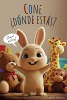 CONE ¿DÓNDE ESTÁS? ¡Aquí estoy!: Cone, la coneja de peluche más traviesa. Libros para los más chiquitos. A partir de 3 años. (Spanish Edition) B0DZHLKK6T Book Cover