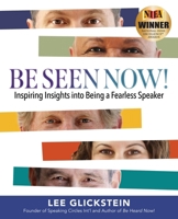 Be Seen Now!: Inspiring Insights into Being a Fearless Speaker B0DNXRFRDS Book Cover