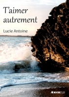 T'aimer autrement (French Edition) B0DF4WQLWL Book Cover