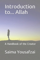 Introduction to... Allah: A Handbook of the Creator 1655349317 Book Cover