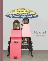 Marisol: Sculptures and Works on Paper 0300203799 Book Cover