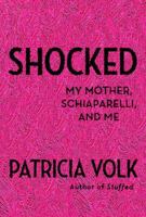 Shocked: My Mother, Schiaparelli, and Me 0307962105 Book Cover