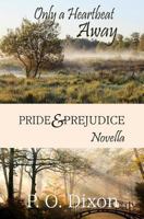 Only a Heartbeat Away: Pride and Prejudice Novella 1492250619 Book Cover