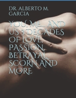 TU, YO... Y NOSOTROS 3 DECADAS DE AMOR, PASION, TRAICION, DESPECHO Y MAS B08NF32Z1P Book Cover
