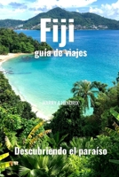 Fiji guía de viajes: Descubriendo el paraíso (Spanish Edition) B0F1M13YL1 Book Cover