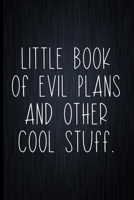 Little Book Of Evil Plans And Other Cool Stuff: Coworker Notebook, Sarcastic Humor, Funny Gag Gift Work, Boss, Colleague, Employee, HR, Office Journal 1673763502 Book Cover