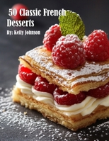 50 Classic French Desserts B0DTSJ6W17 Book Cover