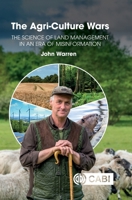 The Agri-Culture Wars: The Science of Land Management in an Era of Misinformation 1800626703 Book Cover